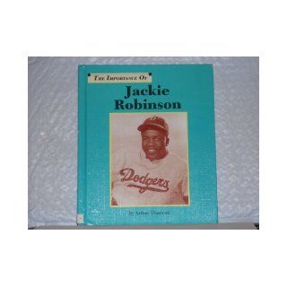 The Importance of Jackie Robinson Arthur Diamond 9781560060291  Kids' Books