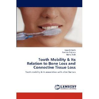 Tooth Mobility & Its Relation to Bone Loss and Connective Tissue Loss Tooth mobility & its association with other factors Yogesh Doshi, Neelima Rajhans, Mona Shah 9783659163722 Books