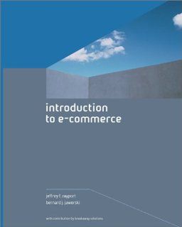 Introduction to e Commerce Jeffrey F. Rayport, Bernard J. Jaworski, Inc., Bernard Jaworski, Breakaway Solutions Inc., Jeffrey Rayport 0639785334774 Books