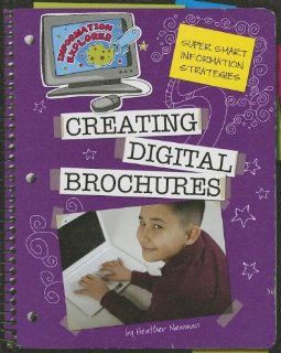 Creating Digital Brochures (Information Explorer) Heather Newman, Kathleen Petelinsek 9781624311284 Books