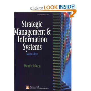Strategic Management and Information Systems An Integrated Approach Wendy Robson 9780273615910 Books