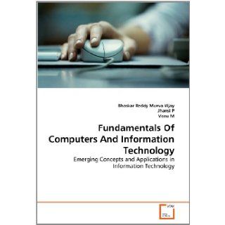 Fundamentals Of Computers And Information Technology Emerging Concepts and Applications in Information Technology Bhaskar Reddy Muvva Vijay, Jhansi P, Venu M 9783639291261 Books