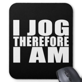 Funny Joggers Quotes Jokes I Jog Therefore I am Mousepad