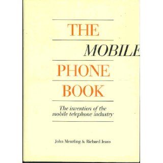 The Mobile Phone Book The Invention of the Mobile Telephone Industry John Meurling, Richard Jeans 9780952403104 Books