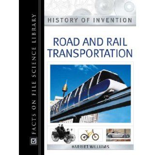 Road and Rail Transportation (History of Invention) Harriet Williams 9780816054374 Books