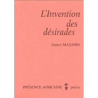 L'Invention des dsirades Daniel Maximin 9782708707009 Books