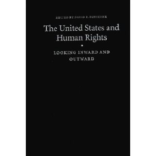 The United States and Human Rights Looking Inward and Outward (Human Rights in International Perspective) David P. Forsythe 9780803220089 Books