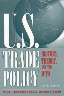 Us Trade Policy History, Theory, and the Wto William A. Lovett, Alfred E. Eckes, Richard L. Brinkman 9780765613073 Books