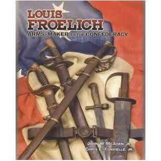 Louis Froelich Jr. John W. McAden; Jr. Chris E. Fonvielle 9780979243141 Books