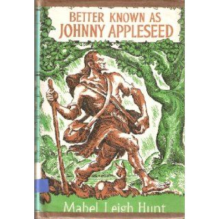 Better Known as Johnny Appleseed (Hardcover) Mabel Leigh Hunt Books