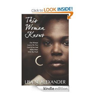 This Woman Knows   Kindle edition by Lisa N. Alexander. Religion & Spirituality Kindle eBooks @ .