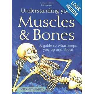 Understanding Your Muscles and Bones A Guide to What Keeps You Up and about (Usborne Science for Beginners) Rebecca Treays 9781843155638 Books