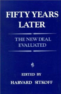 Fifty Years Later The New Deal Evaluated (9780075544609) Harvard Sitkoff Books