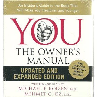 YOU The Owner's Manual CD Updated and Expanded Edition An Insider's Guide to the Body that Will Make You Healthier and Younger Mehmet C., M.D. Oz, Michael F., M.D. Roizen 9780061673160 Books