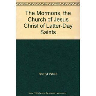The Mormons, the Church of Jesus Christ of Latter Day Saints Commemorating 150 years Sheryl White 9780898022018 Books