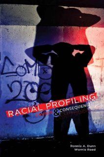 Racial Profiling Causes and Consequences (9780757586866) Ronnie A. Dunn, Wornie Reed Books