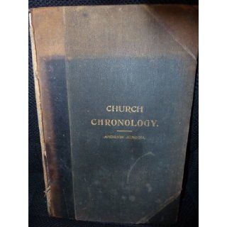 Church Chronology   A Record of Important Events Pertaining to the Church of Jesus Christ of Latter day Saints Andrew Jenson Books