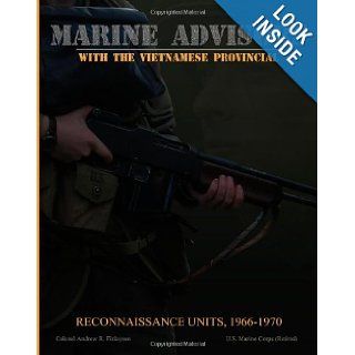 Marine Advisors With The Vietnamese Provincial Colonel Andrew R. Finlayson 9781475255874 Books