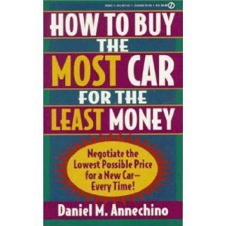 How to Buy The Most Car for the Least Money (Signet) Daniel M. Annechino 9780451177476 Books