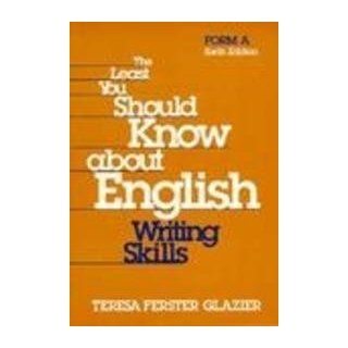 The Least You Should Know About English Writing Skills, Form A, 6th Edition (9780030174971) Teresa Ferster Glazier Books