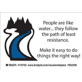 Brady 110750 Self Sticking Polyester Lean Label , Black On White,  3.5" Height x 5" Width,  Legend "People Are Like Water They Follow The Path Of Least Resistance. Make It Easy To Do Things The Right Way" (10 Labels per Package) Ind