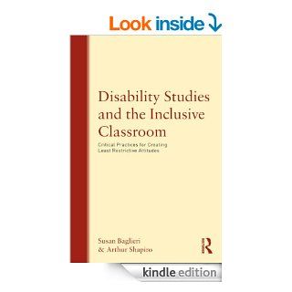 Disability Studies and the Inclusive Classroom Critical Practices for Creating Least Restrictive Attitudes eBook Susan Baglieri, Arthur Shapiro Kindle Store