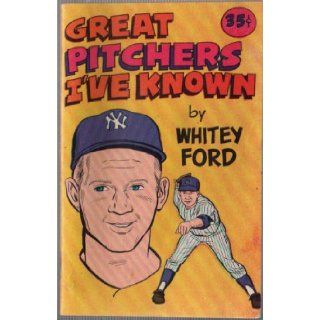 Great Pitchers I've Known Whitey Ford Books