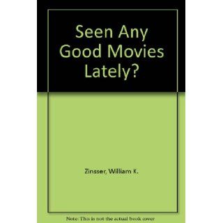 Seen any good movies lately? William Knowlton Zinsser Books