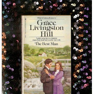 The Best Man (Grace Livingston Hill #07) Grace Livingston Hill 9780842303712 Books