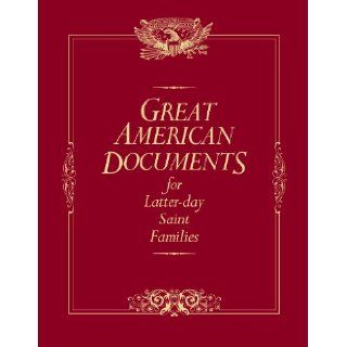 Great American Documents for Latter day Saint Families Thomas R. Valletta 9781606419526 Books