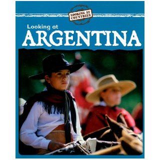 Looking at Argentina (Looking at Countries) Kathleen Pohl 9780836887723 Books