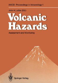 Volcanic Hazards Assessment and Monitoring (IAVCEI Proceedings in Volcanology) John H. Latter 9783540193371 Books