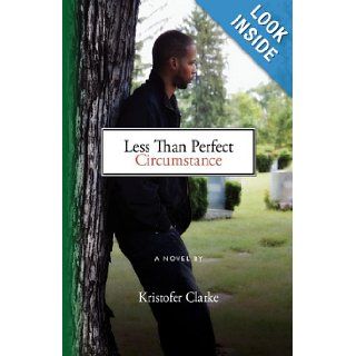 Less Than Perfect Circumstance (9781616581619) Kristofer Clarke Books