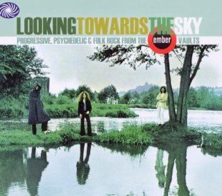 Looking Towards The Sky Progressive, Psychedelic And Folk Rock From The Ember Vaults Music