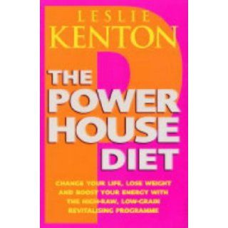 The Powerhouse Diet The High Raw Low Grain Miracle for Radiant Health, Good Looks and a Great Body Leslie Kenton 9780091891633 Books