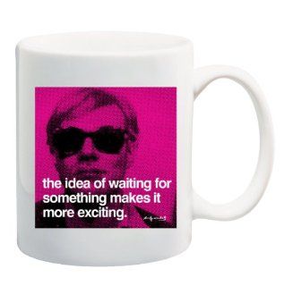 THE IDEA OF WAITING FOR SOMETHING MAKES IT MORE EXCITING Andy Warhol Mug Cup   11 ounces  