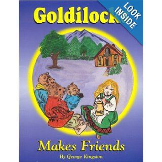 Goldilocks Makes Friends George Kingston 9780966985207  Kids' Books