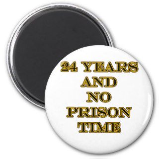 24 no prison time fridge magnet