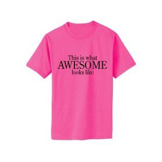 This is what Awesome looks like Neon Pink Adult Unisex Tshirt Clothing