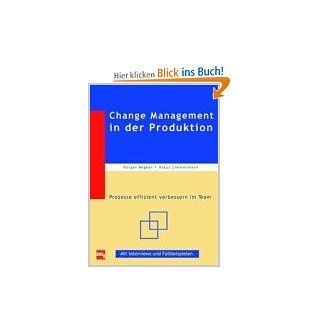 Change Management in der Produktion Prozesse effizient verbessern im Team Holger Regber, Klaus Zimmermann Bücher
