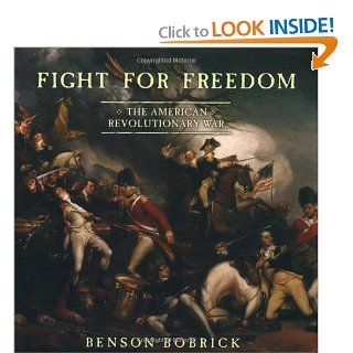 Fight for Freedom The American Revolutionary War Benson Bobrick 9780689864223 Books