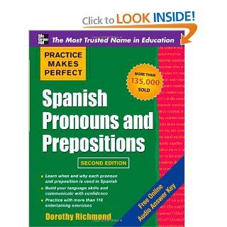 Practice Makes Perfect Spanish Pronouns and Prepositions, Second Edition (Practice Makes Perfect (McGraw Hill)) (9780071739177) Dorothy Richmond Books