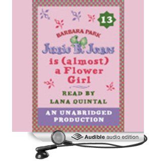 Junie B. Jones is (Almost) a Flower Girl, Book 13 (Audible Audio Edition) Barbara Park, Lana Quintal Books