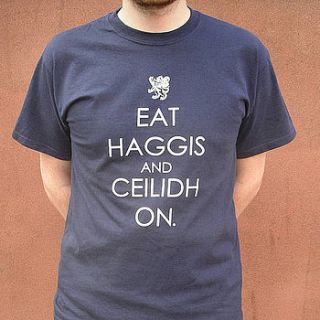 'eat haggis and ceilidh on' t shirt by eat haggis