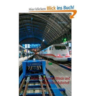 Palast der tausend Winde und Stachelbeerbahnhof Kleine Geschichten zu 222 Bahnhfen in Deutschland Richard Deiss Bücher