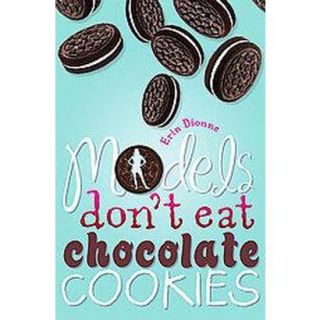 Models Dont Eat Chocolate Cookies (Paperback)