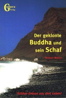 Der geklonte Buddha und sein Schaf Die Entdeckung der 22 erleuchteten Schubladen Herbert Moser Bücher