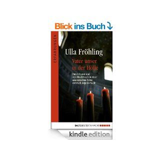 Vater Unser in der Hlle Durch Missbrauch in einer satanistischen Sekte zerbrach Angelas Seele eBook Ulla Frhling Kindle Shop