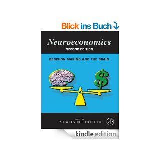 Neuroeconomics Decision Making and the Brain eBook Paul W. Glimcher, Ernst Fehr Kindle Shop