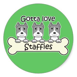 Gotta Love Staffies Round Sticker